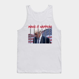 MAKE IT HAPPEN TO TRUMP Tank Top